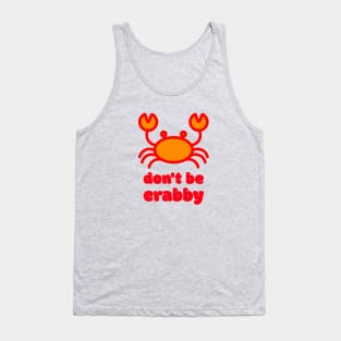 Don't be Crabby Tank Top